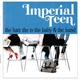 Imperial Teen - The Hair The TV The Baby & The Band
